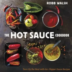 The Hot Sauce Cookbook